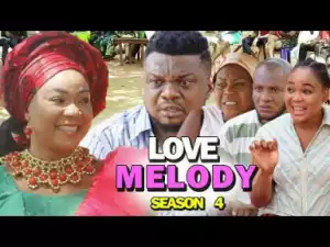 LOVE MELODY SEASON 4 - 2019 Nollywood Movie